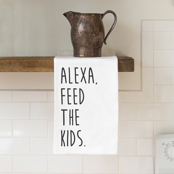 Alexa Feed the Kids - Funny Kitchen Tea Towel